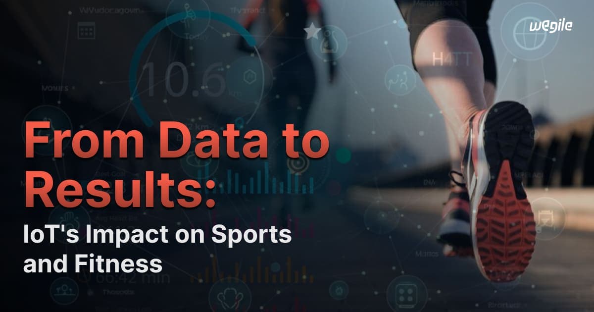 From Data to Results: IoT's Impact on Sports and Fitness